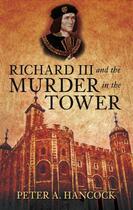 Couverture du livre « Richard III and the Murder in the Tower » de Hancock Peter A aux éditions History Press Digital