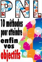 Couverture du livre « PNL - 10 méthodes pour atteindre enfin vos objectifs » de Alexis Delune aux éditions Editions Eslaria