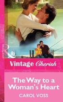 Couverture du livre « The Way to a Woman's Heart (Mills & Boon Vintage Cherish) » de Voss Carol aux éditions Mills & Boon Series