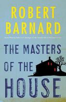 Couverture du livre « The Masters of the House » de Barnard Robert aux éditions Pan Macmillan