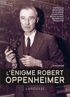 Couverture du livre « L'énigme Robert Oppenheimer » de Ivan Kiriow aux éditions Larousse
