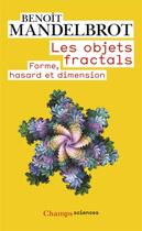 Couverture du livre « Les objets fractals ; forme, hasard et dimension » de Benoit Mandelbrot aux éditions Flammarion