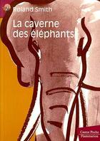 Couverture du livre « Caverne des elephants (la) - roman, senior des 11/12ans » de Roland Smith aux éditions Pere Castor
