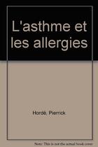 Couverture du livre « L'asthme et les allergies » de Pierrick Horde aux éditions Flammarion