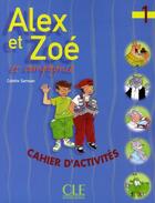 Couverture du livre « ALEX ET ZOE : Alex et Zoé et compagnie t.1 ; cahier d'activité » de Colette Samson aux éditions Cle International