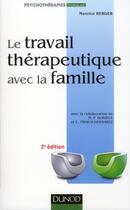 Couverture du livre « Le travail thérapeutique avec la famille (2e édition) » de Maurice Berger et Christine Frisch-Desmarez aux éditions Dunod