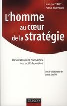 Couverture du livre « L'homme au coeur de la stratégie ; des ressources humaines aux actifs humains » de Patrick Rarivoson et Jean-Luc Placet aux éditions Dunod