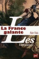 Couverture du livre « La France galante » de Alain Viala aux éditions Puf