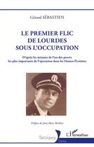 Couverture du livre « Le premier flic de Lourdes sous l'occupation » de Gerard Sebastien aux éditions L'harmattan