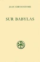 Couverture du livre « Sur babylas » de Jean Chrysostome aux éditions Cerf