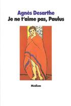 Couverture du livre « Je ne t aime pas paulus » de Agnes Desarthe aux éditions Ecole Des Loisirs