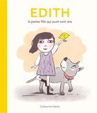 Couverture du livre « Edith, la petite fille qui avait cent ans » de Catharina Valckx aux éditions Ecole Des Loisirs