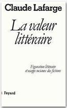 Couverture du livre « La valeur littéraire » de Claude Lafarge aux éditions Fayard