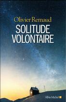 Couverture du livre « Solitude volontaire » de Olivier Remaud aux éditions Albin Michel