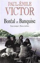 Couverture du livre « Boréal et banquise » de Paul-Emile Victor aux éditions Grasset