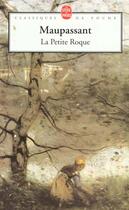 Couverture du livre « La petite roque » de Guy de Maupassant aux éditions Le Livre De Poche