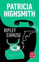 Couverture du livre « Ripley s'amuse » de Patricia Highsmith aux éditions Le Livre De Poche