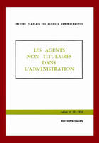 Couverture du livre « Les agents non titulaires dans l'administration ; journées d'études 22 février 1975 » de Institut Francais De Sciences Administratives aux éditions Cujas