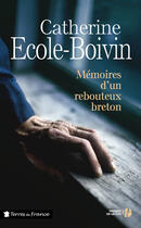 Couverture du livre « Mémoires d'un rebouteux breton » de Catherine Ecole-Boivin aux éditions Presses De La Cite