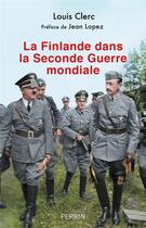 Couverture du livre « La Finlande dans la Seconde Guerre mondiale » de Clerc Louis aux éditions Perrin