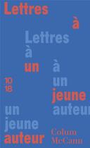 Couverture du livre « Lettres à un jeune auteur » de Colum Mccann aux éditions 10/18