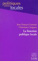 Couverture du livre « La fonction publique locale » de Creignou C. L- . aux éditions Lgdj