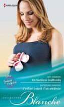 Couverture du livre « Un bonheur inattendu ; l'enfant secret d'un médecin » de Amy Andrews et Jacqueline Diamond aux éditions Harlequin