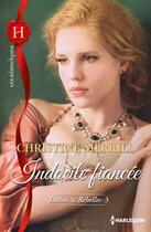 Couverture du livre « Indocile fiancée » de Christine Merrill aux éditions Harlequin