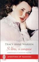 Couverture du livre « Libertinage à Cavendish Square Tome 2 : si libre, si conquise » de Tracy Anne Warren aux éditions J'ai Lu