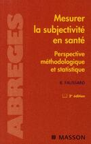 Couverture du livre « Mesurer la subjectivité en santé : Perspective méthodologique et statistique » de Bruno Falissard aux éditions Elsevier-masson