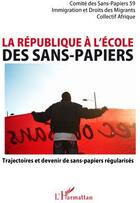 Couverture du livre « La république à l'école des sans-papiers ; trajectoires et devenir de sans-papiers régularisés » de  aux éditions L'harmattan