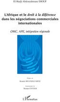 Couverture du livre « L'Afrique et le droit à la différence dans les négociations commerciales internationales ; OMC, APE, intégration régionale » de El Hadji Abdou Diouf aux éditions L'harmattan