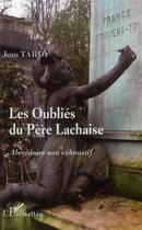 Couverture du livre « Les oubliés du Père Lachaise ; abécédaire non exhausitif » de Jean Tardy aux éditions L'harmattan