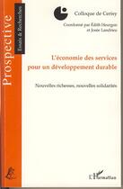 Couverture du livre « L'économie des services pour un développement durable ; nouvelles richesses, nouvelles solidarités » de Josee Landrieu et Edith Heurgon aux éditions Editions L'harmattan