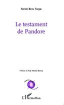 Couverture du livre « Le testament de Pandore » de Patrick Berta Forgas aux éditions Editions L'harmattan