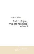 Couverture du livre « Sarko, kojak, ma grand-mere et moi » de Javad Zeiny aux éditions Editions Le Manuscrit