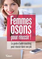 Couverture du livre « Femmes osons pour réussir ! le guide d'auto-coaching pour réussir dans son job » de Sophie Muffang aux éditions Vuibert
