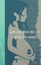 Couverture du livre « Les larmes de la noix de coco ; recueil de natures vives » de Adeline Sauvanet aux éditions Books On Demand