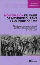 Couverture du livre « Mon évasion du camp de Mayence durant la guerre de 1870 » de Auguste Vonderheyden aux éditions L'harmattan