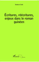 Couverture du livre « Écritures, réécritures, enjeux dans le roman guinéen » de Boubacar Diallo aux éditions Editions L'harmattan