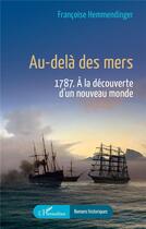 Couverture du livre « Au-delà des mers : 1787. À la découverte d'un nouveau monde » de Francoise Hemmendinger aux éditions L'harmattan