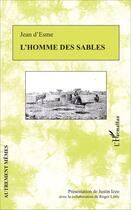 Couverture du livre « L'homme des sables » de Jean D'Esme aux éditions L'harmattan