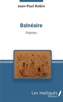 Couverture du livre « Balneaire » de Jean Paul Robin aux éditions L'harmattan