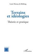 Couverture du livre « Terrains et idéologies : théorie et pratique » de Louis Moreau De Bellaing aux éditions L'harmattan