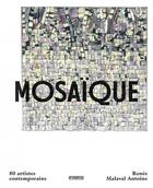 Couverture du livre « Mosaique : 80 artistes contemporains » de Rene Malaval Antoine aux éditions Pyramyd