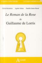 Couverture du livre « Le roman de la rose de Guillaume de Lorris » de Cecile Rochelois aux éditions Atlande Editions