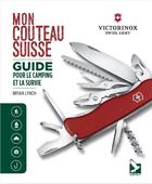 Couverture du livre « Mon couteau suisse ; guide pour le camping et la survie » de Bryan Lynch aux éditions Gerfaut