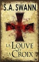 Couverture du livre « La louve et la croix » de Swann S.A. aux éditions Bragelonne