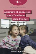 Couverture du livre « Langage et cognition dans l'autisme chez l'enfant ; théorie et clinique » de Helene Delage et Stephanie Durrleman aux éditions Solal