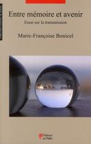 Couverture du livre « Entre mémoire et avenir ; essai sur la transmission » de Marie-Francoise Bonicel aux éditions Du Palio